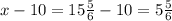 x-10=15 \frac{5}{6}-10=5 \frac{5}{6}