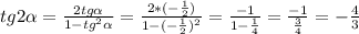 tg2 \alpha = \frac{2tg \alpha }{1-tg^2 \alpha }= \frac{2*(- \frac{1}{2} )}{1-(- \frac{1}{2} )^2}= \frac{-1}{1- \frac{1}{4} }= \frac{-1}{ \frac{3}{4} }=- \frac{4}{3}