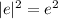 |e|^{2} =e^{2}