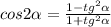 cos2 \alpha = \frac{1- tg^{2} \alpha }{1+ tg^{2} \alpha}