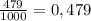 \frac{479}{1000} = 0,479