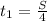 t_1= \frac{S}{4}