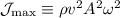 \mathcal{J}_{\mathrm{max}}\equiv\rho v^2A^2\omega^2