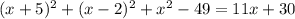 (x+5)^2+(x-2)^2+ x^{2} -49=11x+30