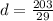 d= \frac{203}{29}