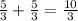 \frac{5}{3} + \frac{5}{3} = \frac{10}{3}