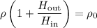 \rho\left(1+\dfrac{H_\mathrm{out}}{H_\mathrm{in}}\right)=\rho_0