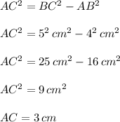 AC^2=BC^2-AB^2\\\\AC^2=5^2\, cm^2-4^2\, cm^2\\\\AC^2=25\, cm^2-16\, cm^2\\\\AC^2=9\, cm^2\\\\AC=3\, cm