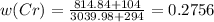 w(Cr)= \frac{814.84+104}{3039.98+294}=0.2756