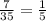 \frac{7}{35}= \frac{1}{5}