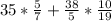 35* \frac{5}{7}+ \frac{38}{5} * \frac{10}{19}