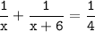 \tt\displaystyle\frac{1}{x}+\frac{1}{x+6}=\frac{1}{4}