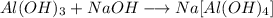 Al(OH)_{3}+NaOH\longrightarrow Na[Al(OH)_{4}]