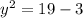 y^2 = 19 - 3