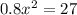 0.8x^2=27