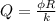 Q= \frac{\phi R}{k}