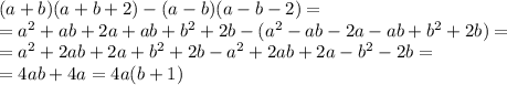 (a +b)(a+b+2)-(a-b)(a-b-2)&#10;= \\=a^2+ab+2a+ab+b^2+2b-(a^2-ab-2a-ab+b^2+2b)= \\ =a^2+2ab+2a+b^2+2b-a^2+2ab+2a-b^2-2b= \\ =4ab+4a=4a(b+1)