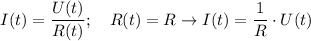 \displaystyle I(t)= \frac{U(t)}{R(t)}; \quad R(t)=R \to I(t)= \frac{1}{R} \cdot U(t)