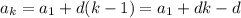 a_{k}=a_1+d(k-1)=a_1+dk-d