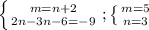 \left \{ {{m=n+2} \atop {2n-3n-6=-9} \right; \left \{ {{m=5} \atop {n=3}} \right.