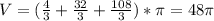 V=( \frac{4}{3}+ \frac{32}{3}+ \frac{108}{3} )* \pi =48 \pi