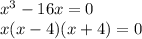 x^3-16x=0\\x(x-4)(x+4)=0\\