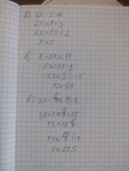 Решите линейное неравенство: а)2х-3> 7 б)9-5х< 11 в)3х-5/7< =15-х