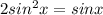 2sin^2x=sinx