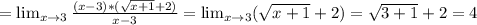 = \lim_{x \to 3} \frac{(x-3)*( \sqrt{x+1}+2) }{x-3} = \lim_{x \to 3} ( \sqrt{x+1} +2)= \sqrt{3+1}+2 =4