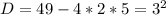 D=49-4*2*5=3^2