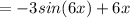 =-3sin(6x)+6x