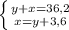 \left \{ {{y+x=36,2} \atop {x=y+3,6}} \right.