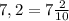 7,2=7\frac{2}{10}