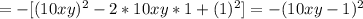 =-[(10xy)^2-2*10xy*1+(1)^2]=-(10xy-1)^2