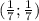 ( \frac{1}{7}; \frac{1}{7} )