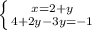 \left \{ {{x=2+y} \atop {4+2y-3y=-1}} \right.