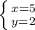 \left \{ {{x=5} \atop {y=2}} \right.