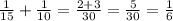 \frac{1}{15}+ \frac{1}{10}= \frac{2+3}{30}= \frac{5}{30}= \frac{1}{6}