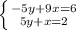 \left \{ {{-5y+9x=6} \atop {5y+x=2}} \right.