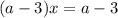 (a-3)x=a-3