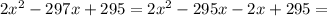 2x^2-297x+295=2x^2-295x-2x+295=