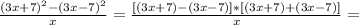 \frac{(3x+7)^2 - (3x-7)^2}{x} = \frac{[(3x+7)-(3x-7)]*[(3x+7)+(3x-7)]}{x} =