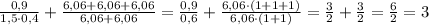 \frac{0,9}{1,5\cdot0,4}+\frac{6,06+6,06+6,06}{6,06+6,06}=\frac{0,9}{0,6}+\frac{6,06\cdot\left(1+1+1\right)}{6,06\cdot\left(1+1\right)}=\frac32+\frac32=\frac62=3