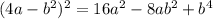 (4a-b^2)^2=16a^2-8ab^2+b^4