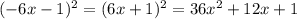 (-6x-1)^2=(6x+1)^2=36x^2+12x+1