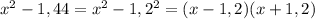 x^2-1,44=x^2-1,2^2=(x-1,2)(x+1,2)