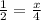 \frac{1}{2} = \frac{x}{4}