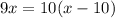 9x=10(x-10)