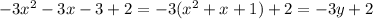 -3 x^{2} -3x-3+2=-3( x^{2} +x+1)+2=-3y+2
