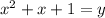x^{2} +x+1=y